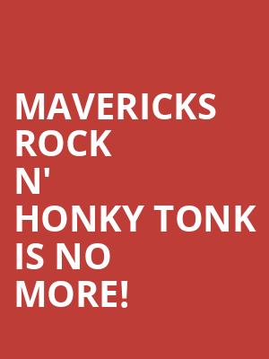 Mavericks Rock N' Honky Tonk is no more
